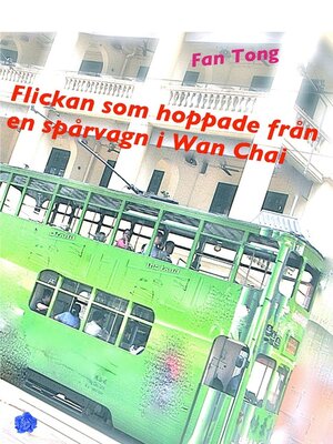 cover image of Flickan som Hoppade från en Spårvagn i Wan Chai